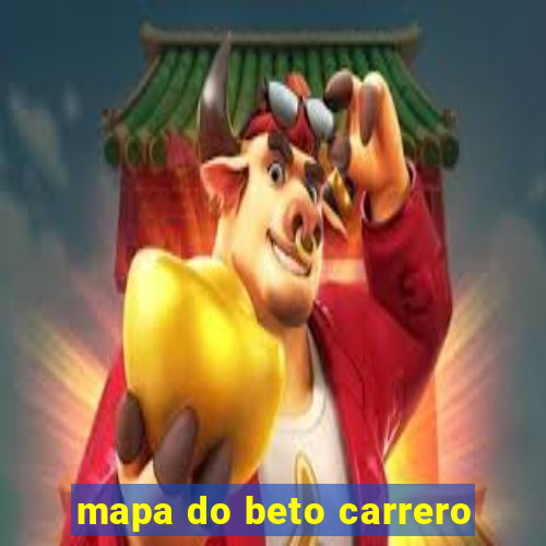 mapa do beto carrero